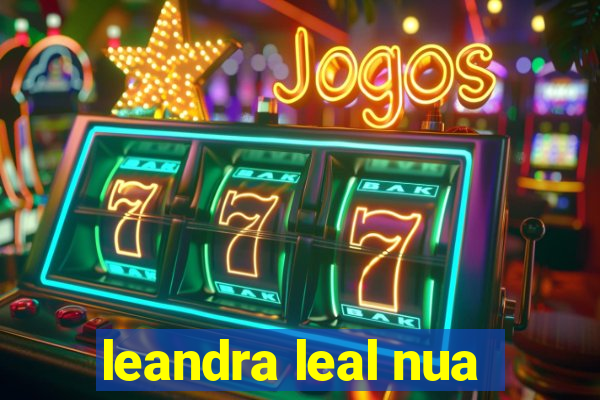 leandra leal nua